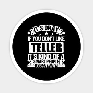 Teller lover It's Okay If You Don't Like Teller It's Kind Of A Smart People job Anyway Magnet